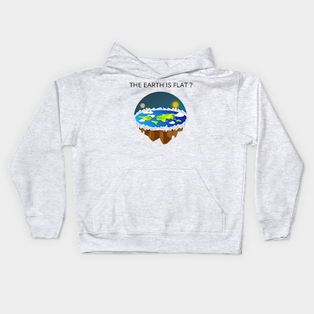 flat earth - The Earth Is Flat ? Kids Hoodie by moslemme.id